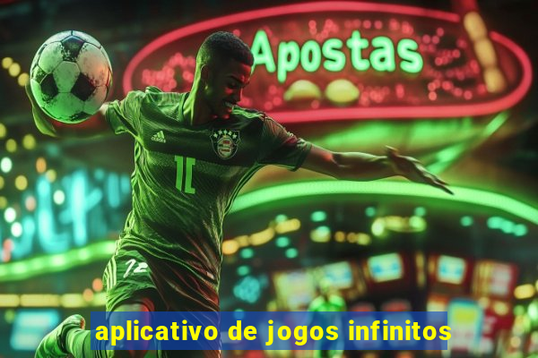 aplicativo de jogos infinitos